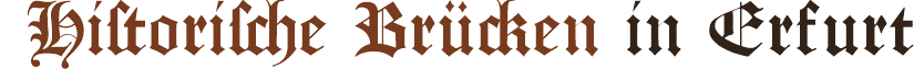 Verein für historische Brücken in Erfurt Verein für historische Brücken in Erfurt